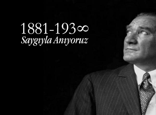 Ulu Önderimiz Mustafa Kemal Atatürk´ü Saygı ve Özlemle Anıyoruz.