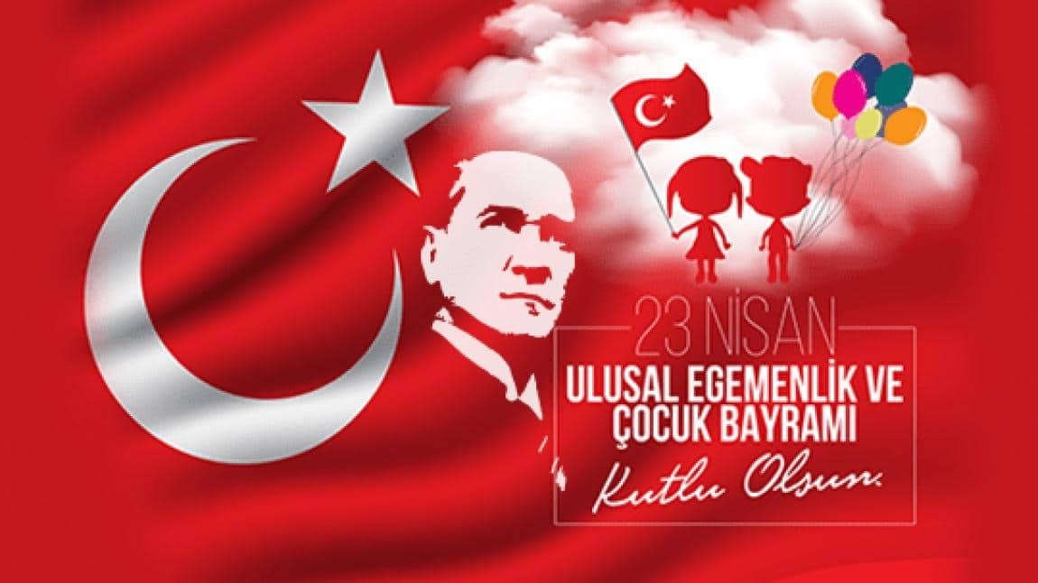 23 NİSAN ULUSAL EGEMENLİK VE ÇOCUK BAYRAMI 